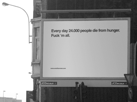Every day 24.000 people die from hunger. Fuck'm all.